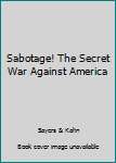 Paperback Sabotage! The Secret War Against America Book
