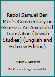 Rabbi Samuel Ben Meir's Commentary on Genesis: An Annotated Translation (Jewish Studies, Vol. 5)