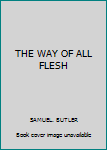 Hardcover THE WAY OF ALL FLESH Book