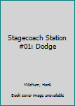 STAGECOACH: DODGE CITY (Stagecoach Station Series, No. 1)