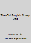 Hardcover The Old English Sheep Dog Book