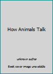 Unknown Binding How Animals Talk Book