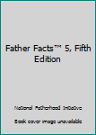 Paperback Father Facts™ 5, Fifth Edition Book