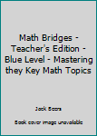 Paperback Math Bridges - Teacher's Edition - Blue Level - Mastering they Key Math Topics Book