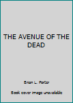 THE AVENUE OF THE DEAD