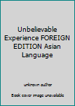 Unknown Binding Unbelievable Experience FOREIGN EDITION Asian Language Book