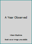 Hardcover A Year Observed Book
