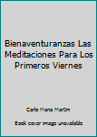 Unknown Binding Bienaventuranzas Las Meditaciones Para Los Primeros Viernes Book