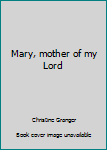 Paperback Mary, mother of my Lord Book