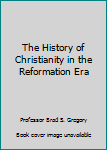 Paperback The History of Christianity in the Reformation Era Book