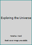Hardcover Exploring the Universe Book