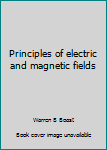 Hardcover Principles of electric and magnetic fields Book