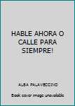 Paperback HABLE AHORA O CALLE PARA SIEMPRE! [Spanish] Book