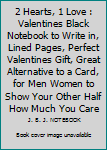 2 Hearts, 1 Love : Valentines Black Notebook to Write in, Lined Pages, Perfect Valentines Gift, Great Alternative to a Card, for Men Women to Show Your Other Half How Much You Care