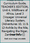 WILDRIVERS Curriculum Guide, TEACHER'S EDITION, Unit 4, WildRivers of Africa, Level 3 (Voyager Universal Literacy System, (Adventures 10, 11 & 12-Awhile by the Nile, Navigating the Niger, Zambezi Safa