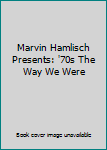 Marvin Hamlisch Presents The 70's, The Way We Were