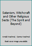 Paperback Satanism, Witchcraft and Other Religious Sects (The Spirit and Beyond) Book