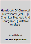 Hardcover Handbook Of Chemical Microscopy [Vol. II]: Chemical Methods And Inorganic Qualitative Analysis Book