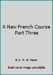 Hardcover A New French Course Part Three Book