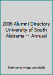 Unknown Binding 2006 Alumni Directory University of South Alabama -- Annual Book