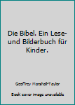 Hardcover Die Bibel. Ein Lese- und Bilderbuch für Kinder. [German] Book