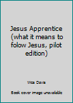 Paperback Jesus Apprentice (what it means to folow Jesus, pilot edition) Book