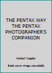Hardcover THE PENTAX WAY THE PENTAX PHOTOGRAPHER'S COMPANION Book
