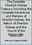 Hardcover The Complete Sherlock Holmes Treasury Including the Complete Adventures and Memoirs of Sherlock Holmes, the Return of Sherlock Holmes and the Hound of the Baskervilles Book