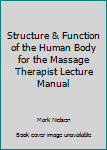 Spiral-bound Structure & Function of the Human Body for the Massage Therapist Lecture Manual Book