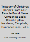 Treasury of Christmas Recipes From Your Favorite Brand Name Companies Eagle Brand, Lipton, Hersheys, Campbells, Duncane Hines, Jell-o