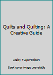 Hardcover Quilts and Quilting: A Creative Guide Book