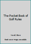 Hardcover The Pocket Book of Golf Rules Book