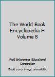 Hardcover The World Book Encyclopedia H Volume 8 Book