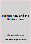 Library Binding Fashion Kitty and the Unlikely Hero Book