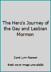 The Hero's Journey of the Gay and Lesbian Mormon