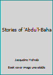 Paperback Stories of 'Abdu'l-Baha Book