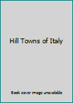 Unknown Binding Hill Towns of Italy Book