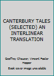 Unknown Binding CANTERBURY TALES (SELECTED) AN INTERLINEAR TRANSLATION Book