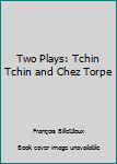 Mass Market Paperback Two Plays: Tchin Tchin and Chez Torpe Book