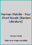 Mass Market Paperback Herman Melville - Four Short Novels (Bantam Literature) Book