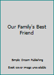 Hardcover Our Family's Best Friend Book