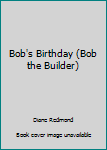 Paperback Bob's Birthday (Bob the Builder) Book