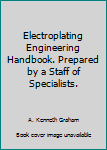 Hardcover Electroplating Engineering Handbook. Prepared by a Staff of Specialists. Book