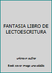 Unknown Binding FANTASIA LIBRO DE LECTOESCRITURA Book