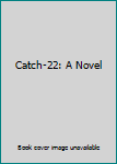 Catch-22: A Novel