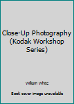 Paperback Close-Up Photography (Kodak Workshop Series) Book