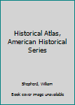 Hardcover Historical Atlas, American Historical Series Book