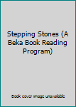 Paperback Stepping Stones (A Beka Book Reading Program) Book