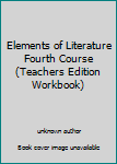 Unknown Binding Elements of Literature Fourth Course (Teachers Edition Workbook) Book