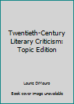 Hardcover Twentieth-Century Literary Criticism: Topic Edition Book